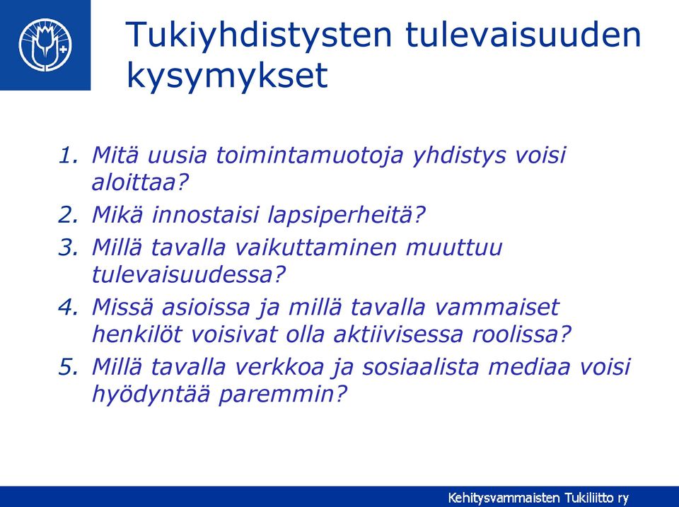 Millä tavalla vaikuttaminen muuttuu tulevaisuudessa? 4.