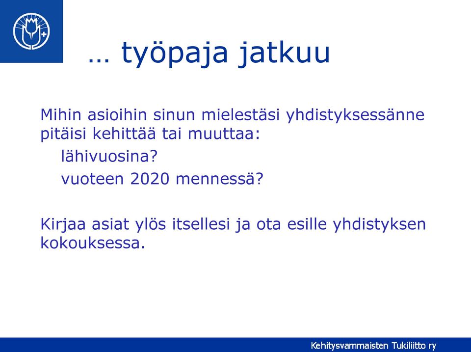 lähivuosina? vuoteen 2020 mennessä?