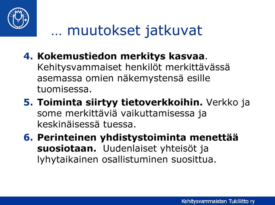 Toiminta siirtyy tietoverkkoihin.