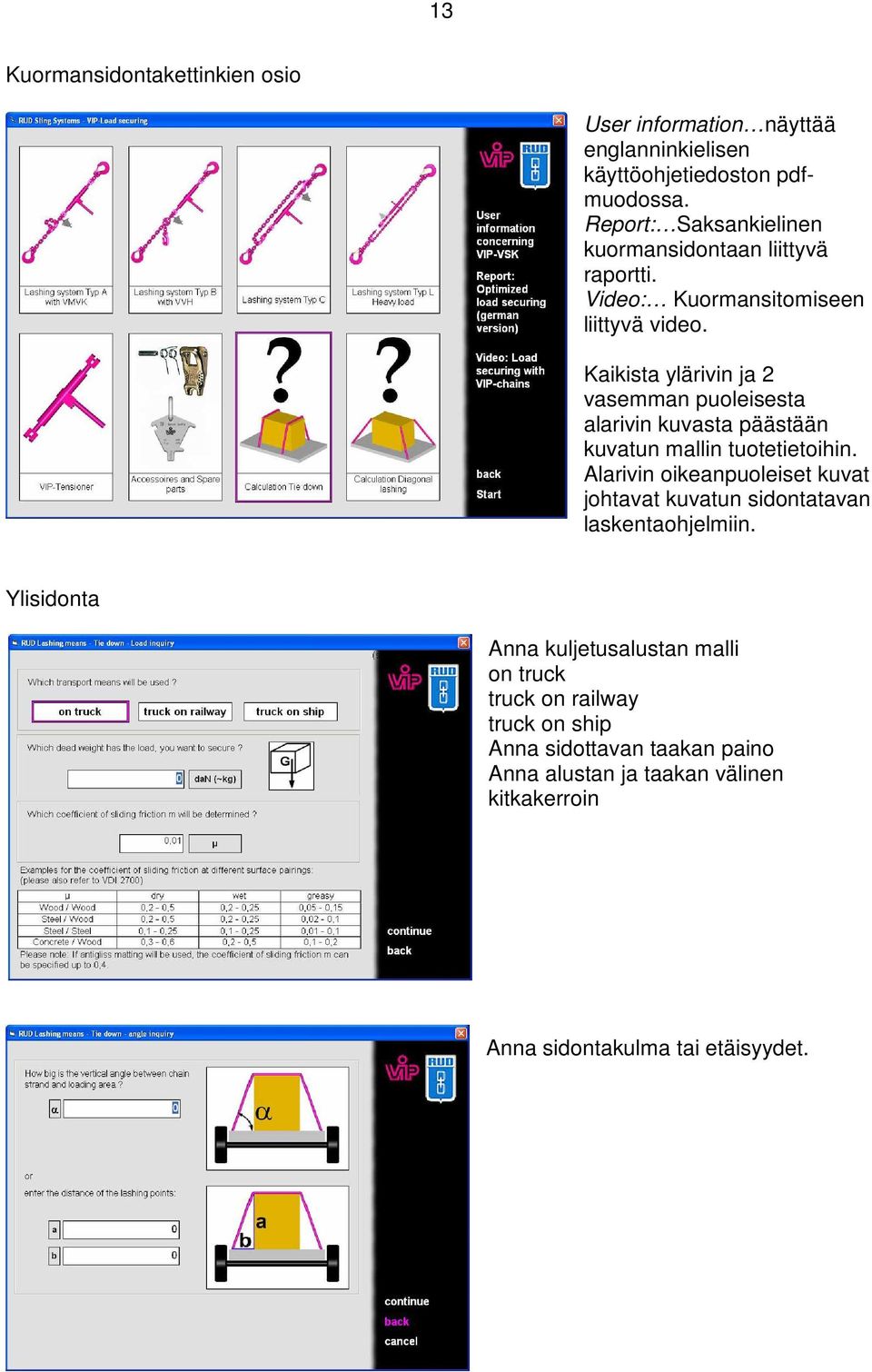 Kaikista ylärivin ja 2 vasemman puoleisesta alarivin kuvasta päästään kuvatun mallin tuotetietoihin.