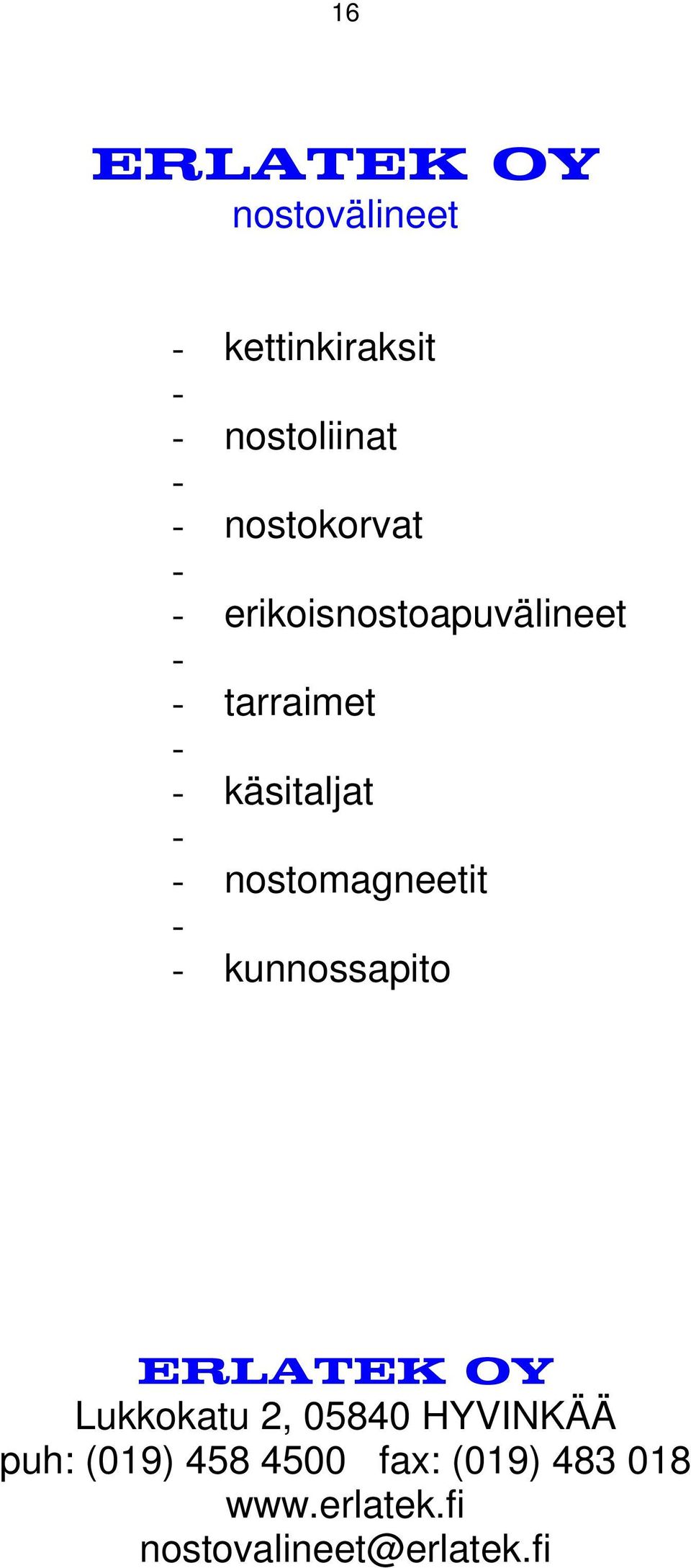 - nostomagneetit - - kunnossapito ERLATEK OY Lukkokatu 2, 05840