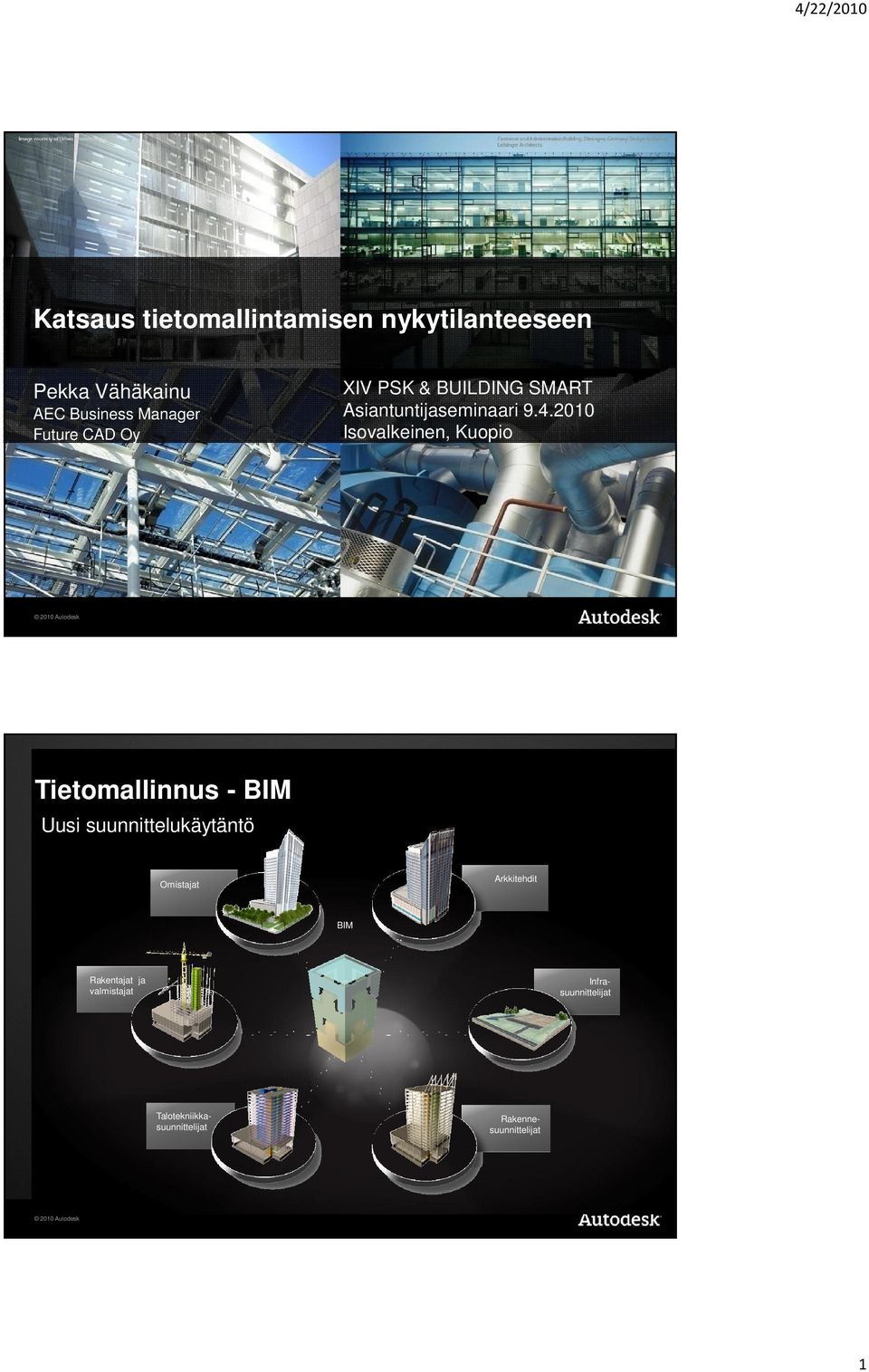 2010 Isovalkeinen, Kuopio Tietomallinnus - BIM Uusi suunnittelukäytäntö Arkkitehdit