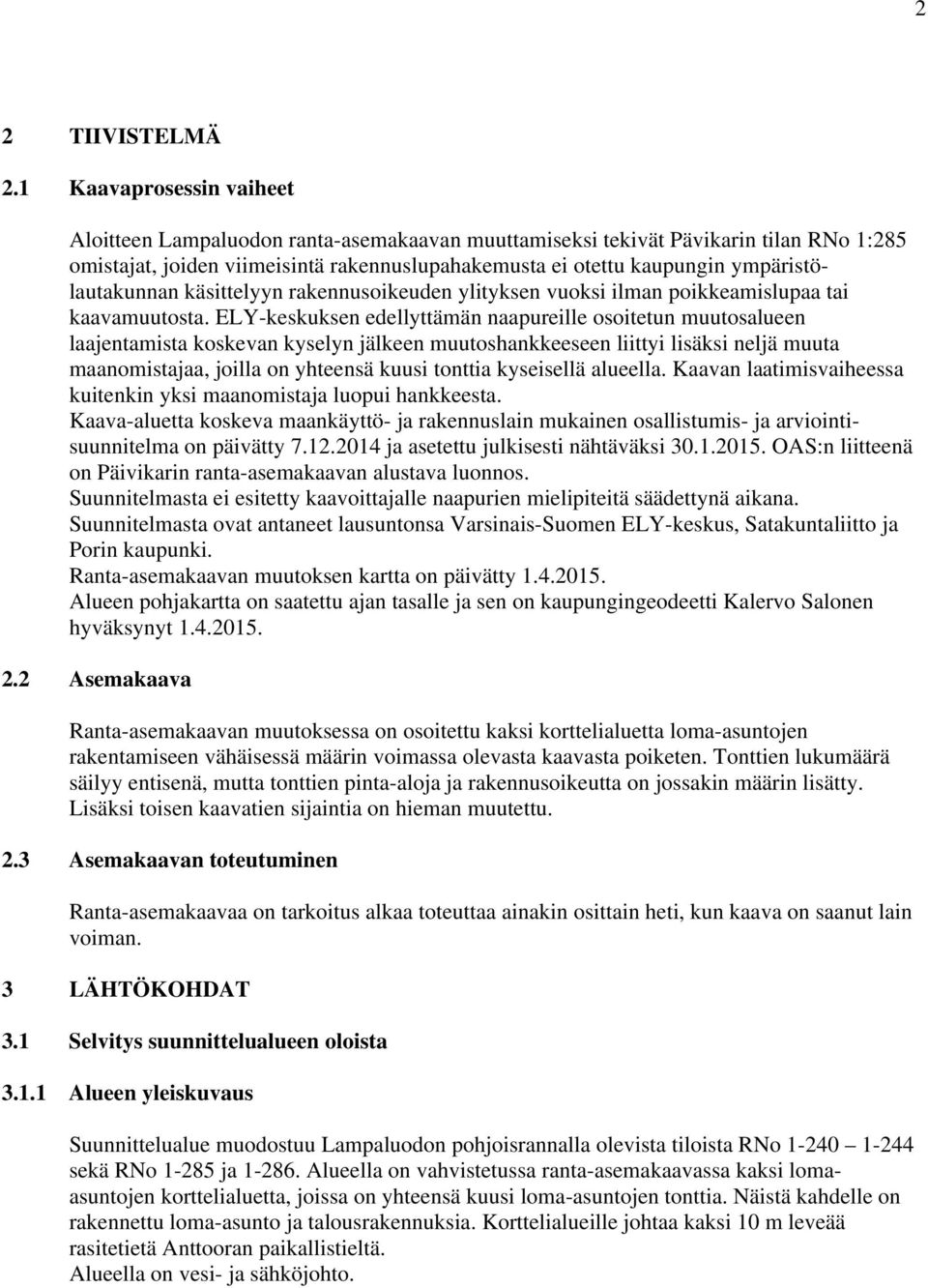 ympäristölautakunnan käsittelyyn rakennusoikeuden ylityksen vuoksi ilman poikkeamislupaa tai kaavamuutosta.