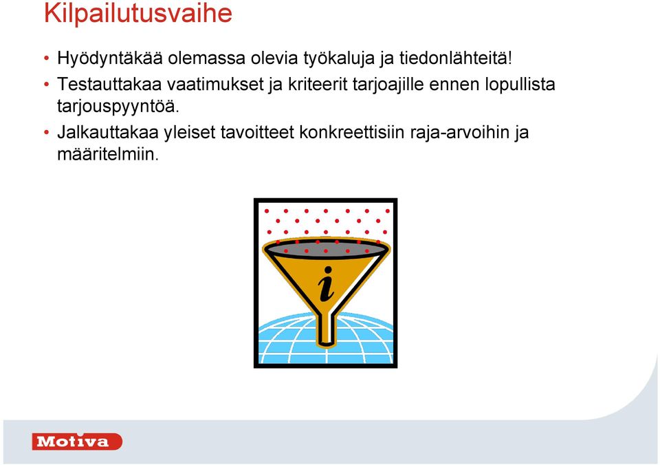 Testauttakaa vaatimukset ja kriteerit tarjoajille ennen