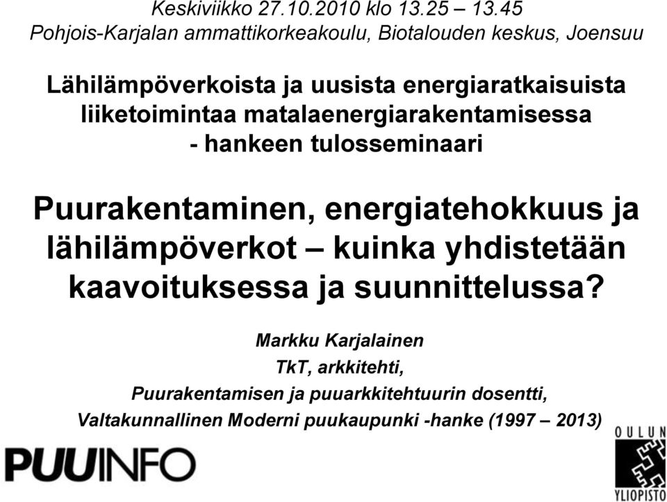 energiaratkaisuista liiketoimintaa matalaenergiarakentamisessa - hankeen tulosseminaari Puurakentaminen,