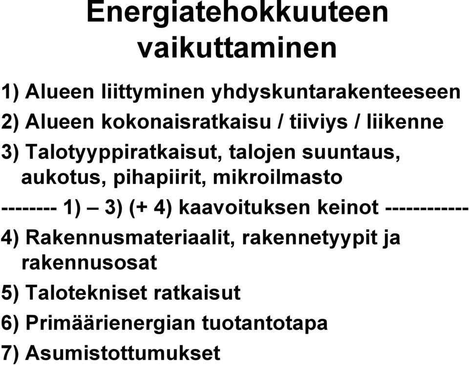 pihapiirit, mikroilmasto -------- 1) 3) (+ 4) kaavoituksen keinot ------------ 4)