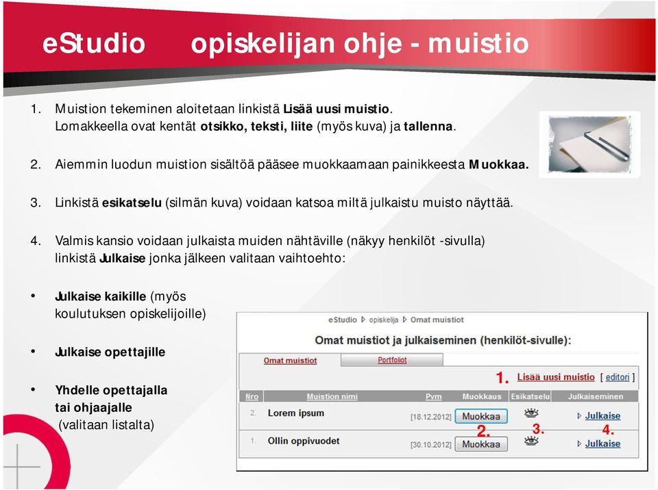 3. Linkistä esikatselu (silmän kuva) voidaan katsoa miltä julkaistu muisto näyttää. 4.