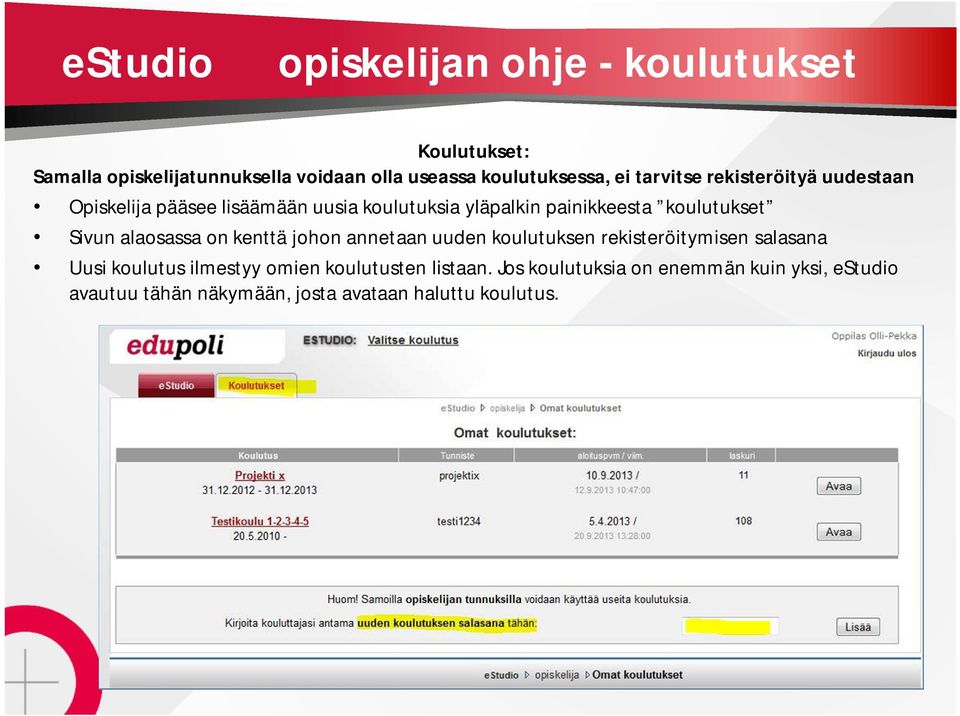 Sivun alaosassa on kenttä johon annetaan uuden koulutuksen rekisteröitymisen salasana Uusi koulutus ilmestyy omien