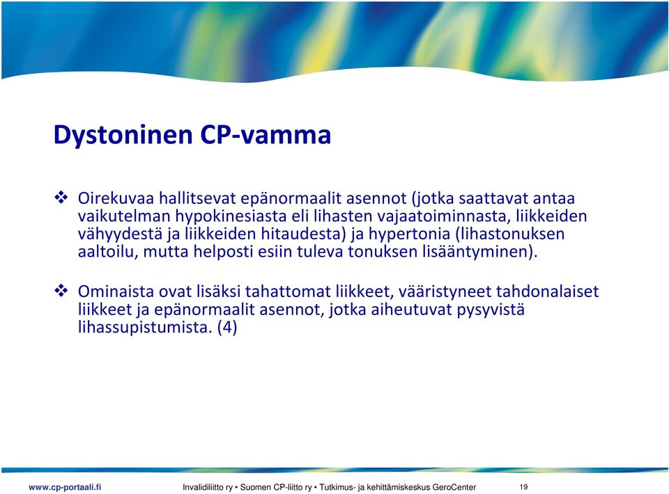 (lihastonuksen aaltoilu, mutta helposti esiin tuleva tonuksen lisääntyminen).