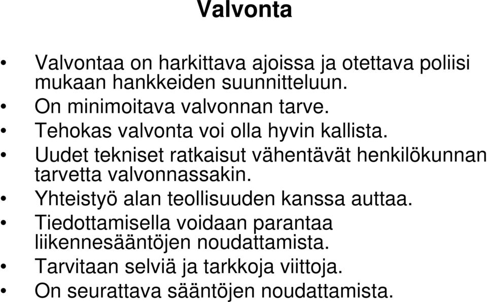 Uudet tekniset ratkaisut vähentävät henkilökunnan tarvetta valvonnassakin.