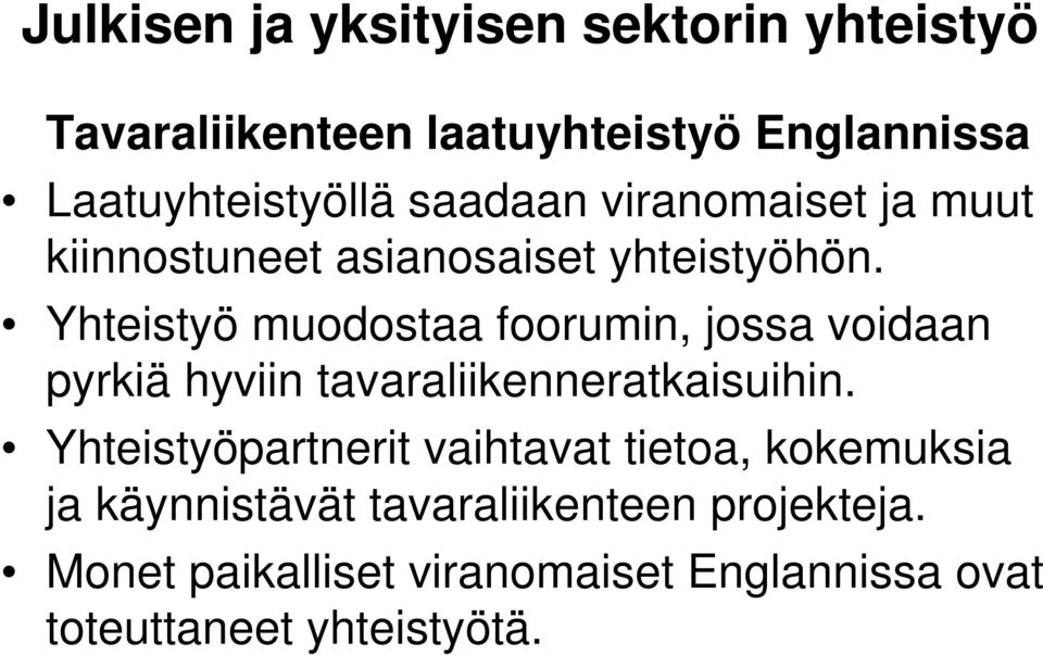 Yhteistyö muodostaa foorumin, jossa voidaan pyrkiä hyviin tavaraliikenneratkaisuihin.