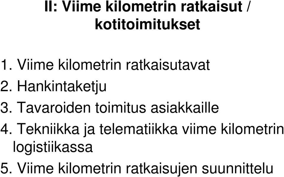 Tavaroiden toimitus asiakkaille 4.