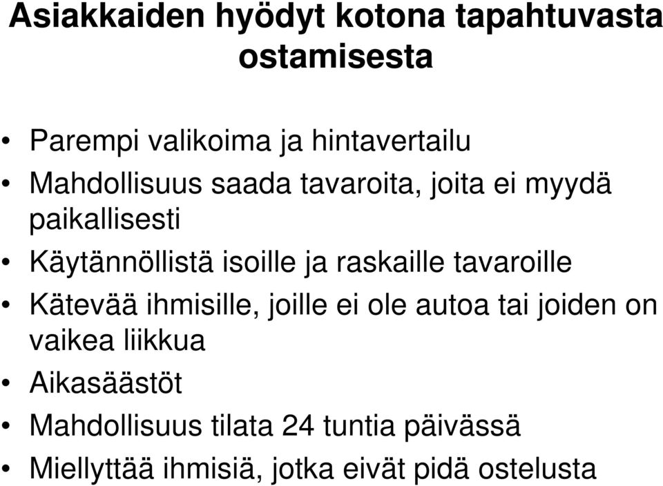 raskaille tavaroille Kätevää ihmisille, joille ei ole autoa tai joiden on vaikea liikkua