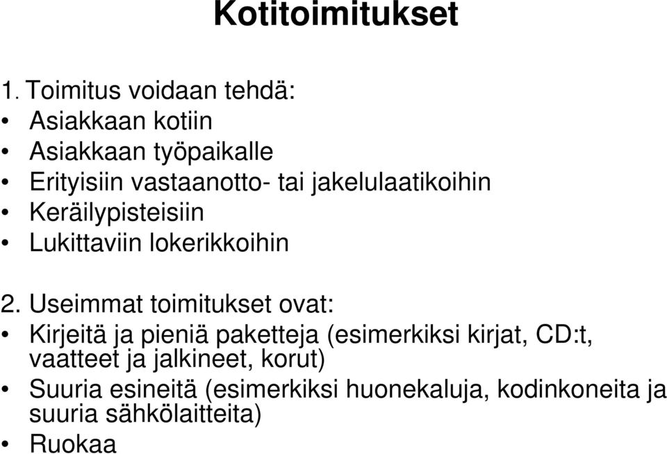 jakelulaatikoihin Keräilypisteisiin Lukittaviin lokerikkoihin 2.