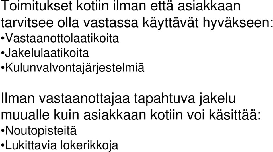 Kulunvalvontajärjestelmiä Ilman vastaanottajaa tapahtuva jakelu