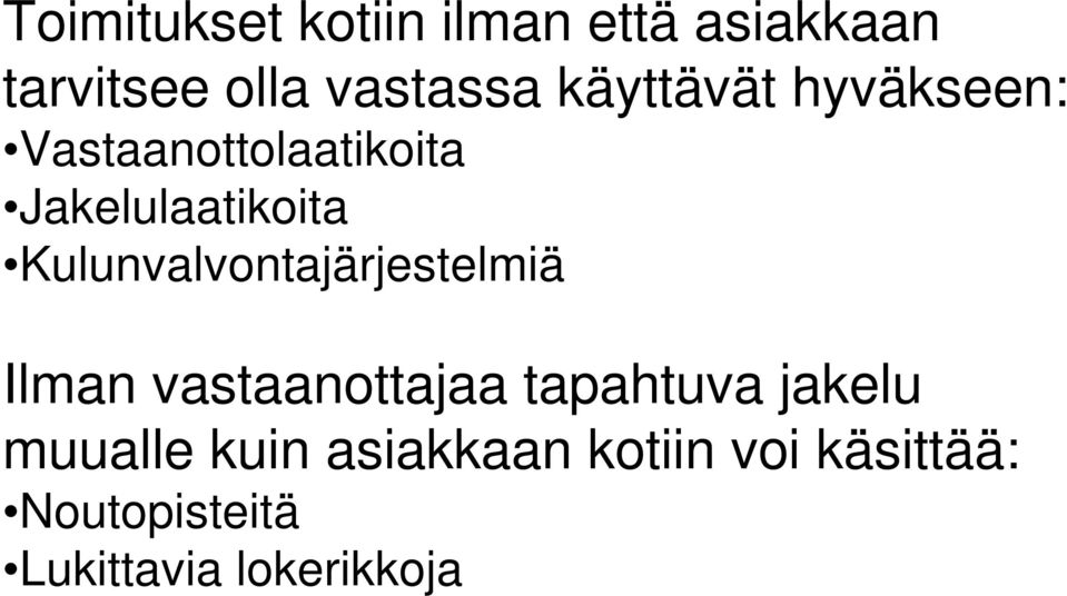 Kulunvalvontajärjestelmiä Ilman vastaanottajaa tapahtuva jakelu