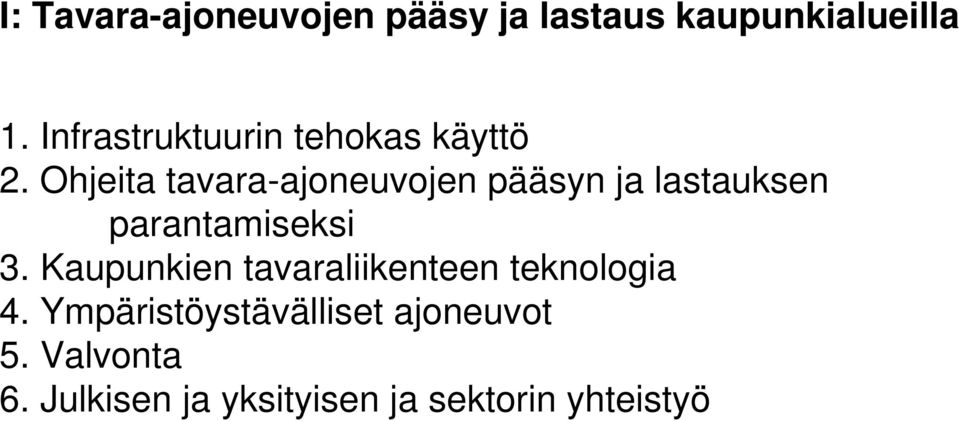 Ohjeita tavara-ajoneuvojen pääsyn ja lastauksen parantamiseksi 3.