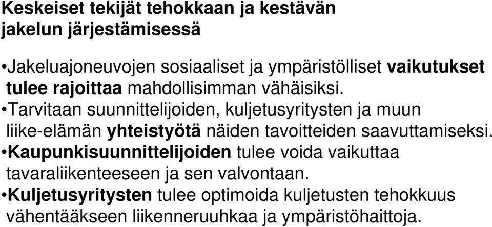 Tarvitaan suunnittelijoiden, kuljetusyritysten ja muun liike-elämän yhteistyötä näiden tavoitteiden saavuttamiseksi.