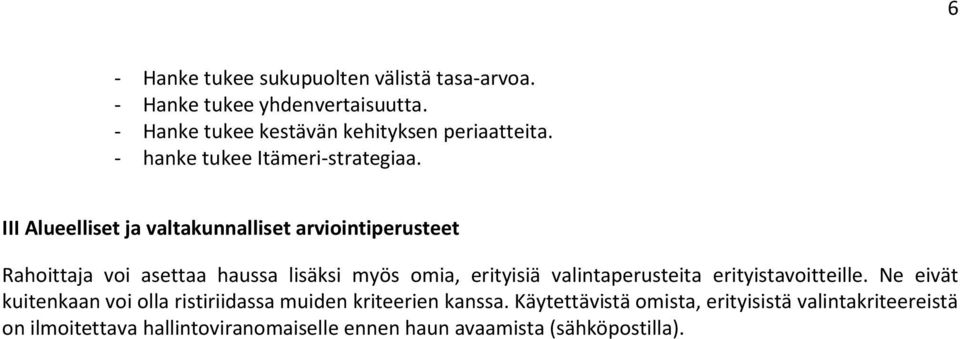 myös omia, erityisiä valintaperusteita erityistavoitteille.