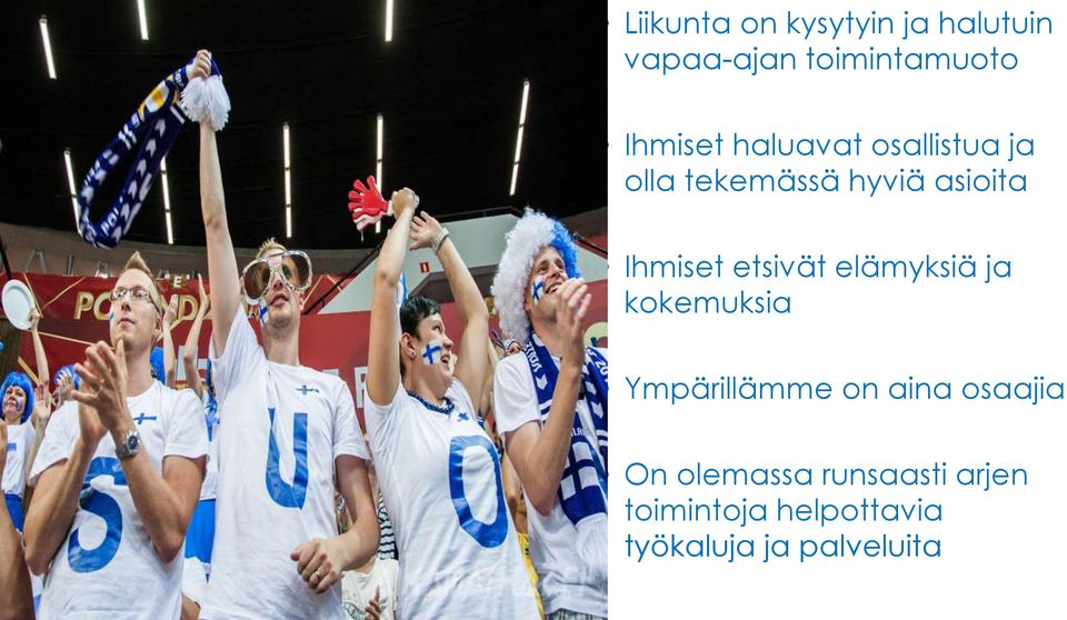 etsivät elämyksiä ja kokemuksia Ympärillämme on aina osaajia On