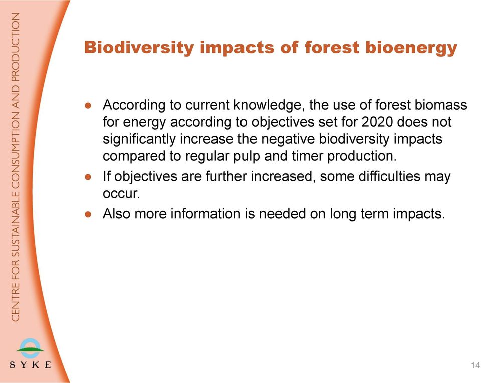 negative biodiversity impacts compared to regular pulp and timer production.