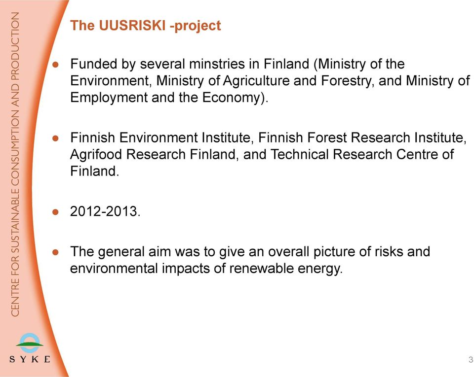 Finnish Environment Institute, Finnish Forest Research Institute, Agrifood Research Finland, and