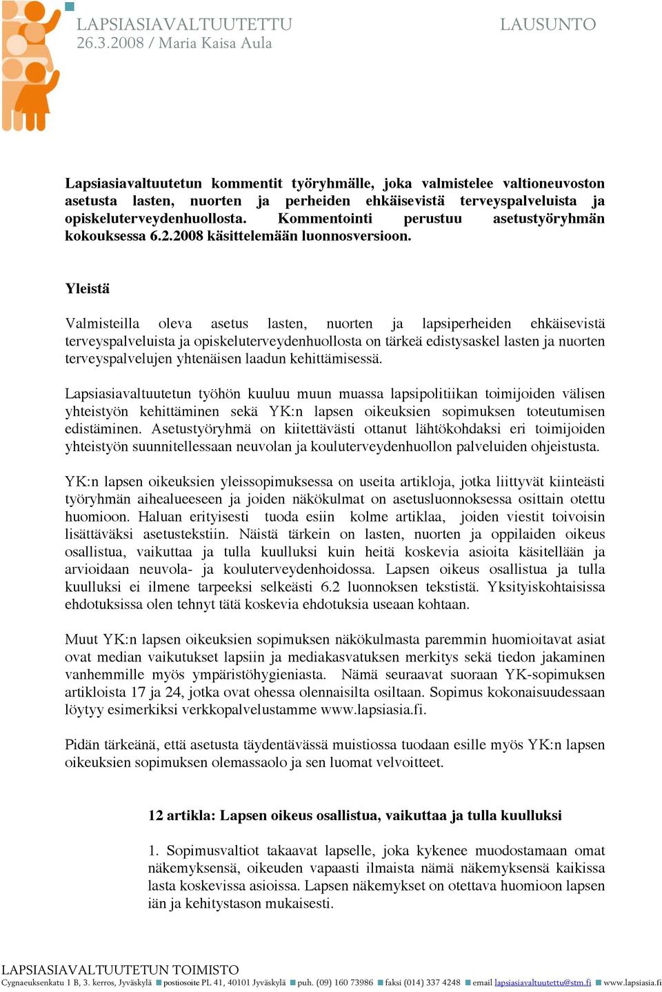 opiskeluterveydenhuollosta. Kommentointi perustuu asetustyöryhmän kokouksessa 6.2.2008 käsittelemään luonnosversioon.