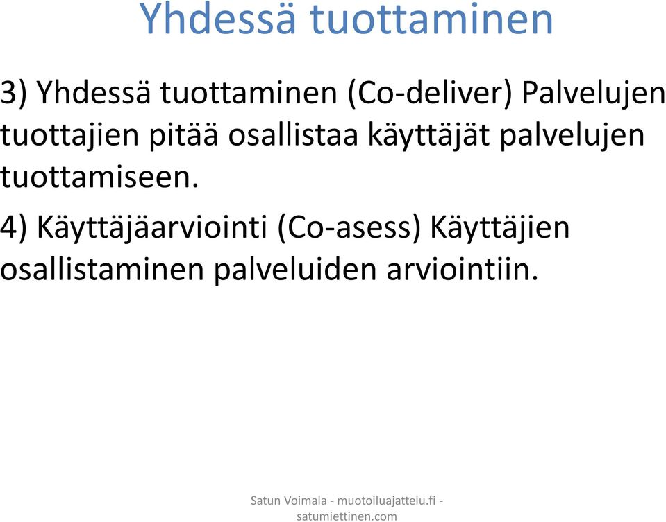 osallistaakäyttäjät palvelujen tuottamiseen.