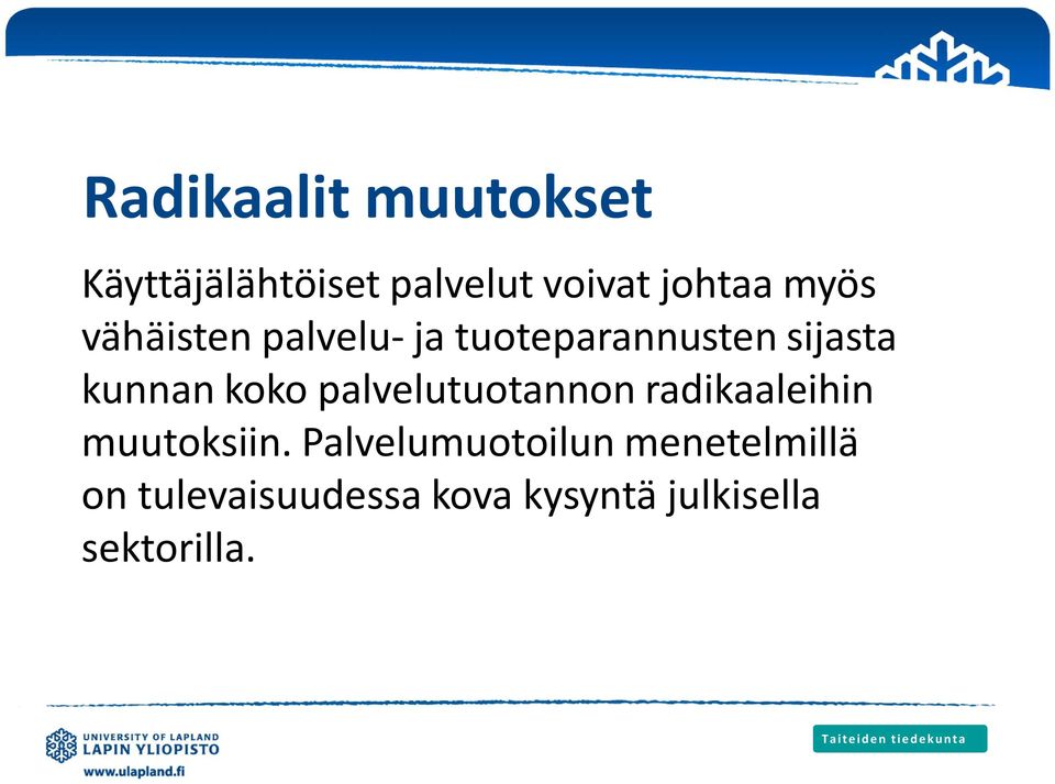 palvelutuotannon radikaaleihin muutoksiin.