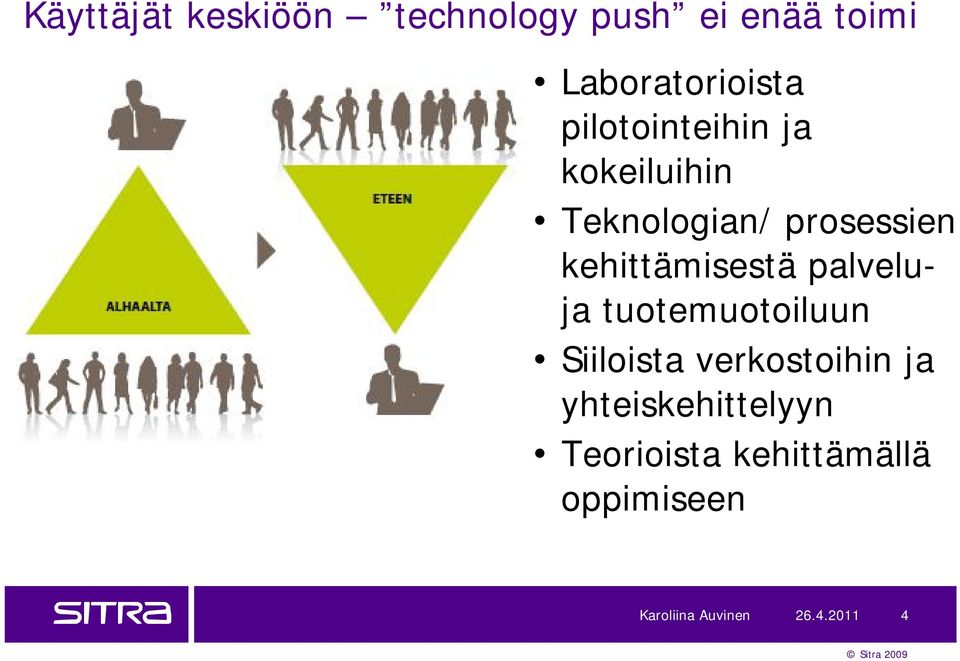 kehittämisestä palveluja tuotemuotoiluun Siiloista verkostoihin ja