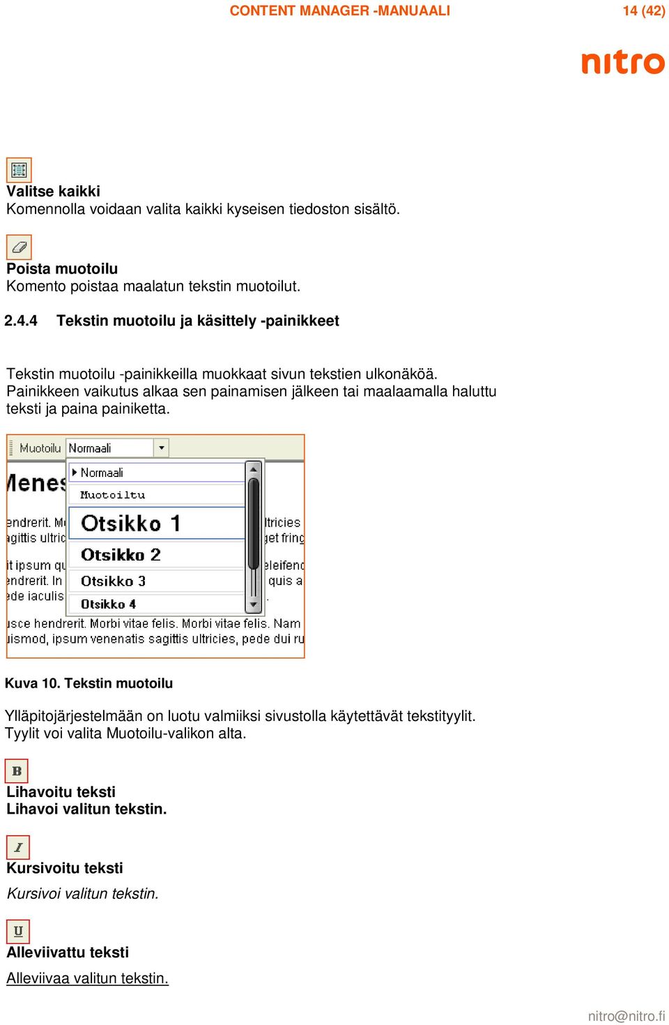 4 Tekstin muotoilu ja käsittely -painikkeet Tekstin muotoilu -painikkeilla muokkaat sivun tekstien ulkonäköä.