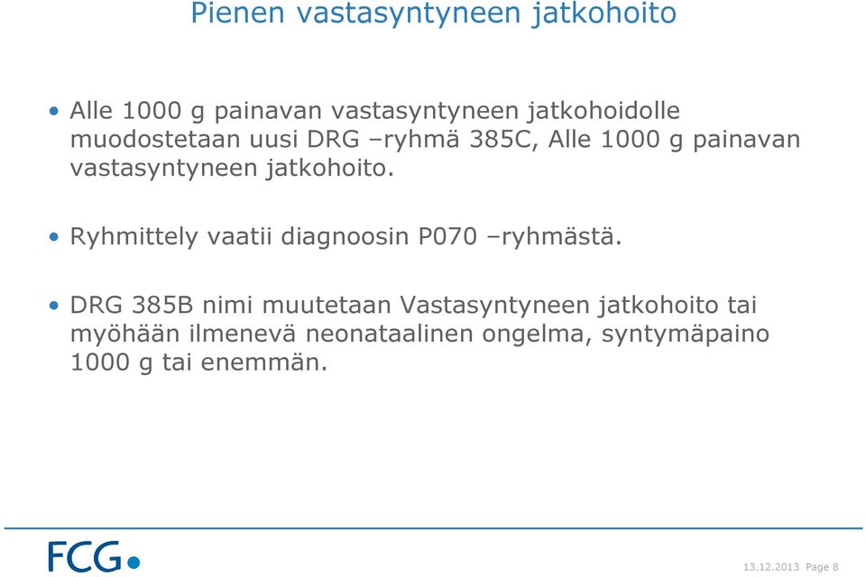 Ryhmittely vaatii diagnoosin P070 ryhmästä.