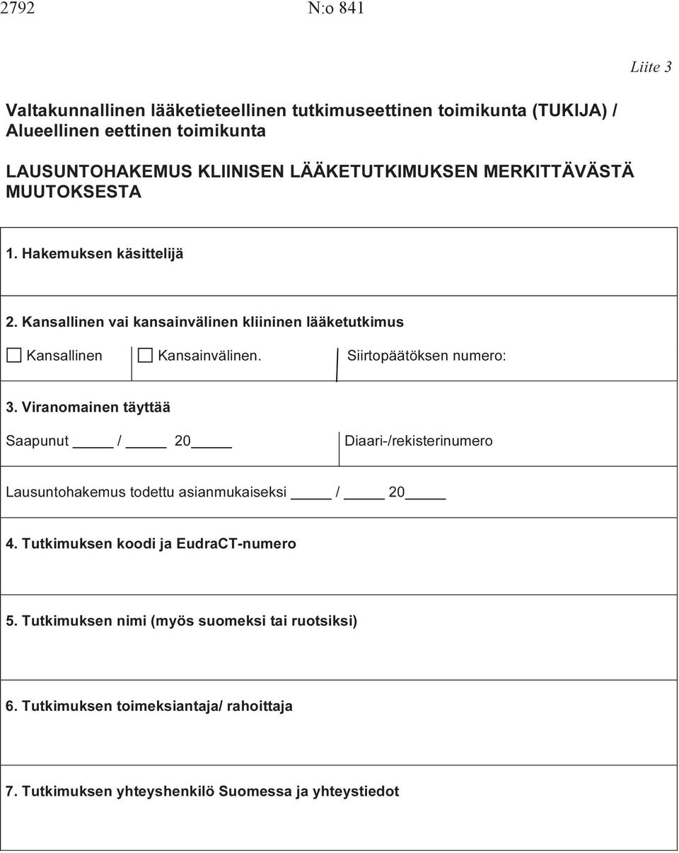 Kansallinen vai kansainvälinen kliininen lääketutkimus Kansallinen Kansainvälinen. Siirtopäätöksen numero: 3.