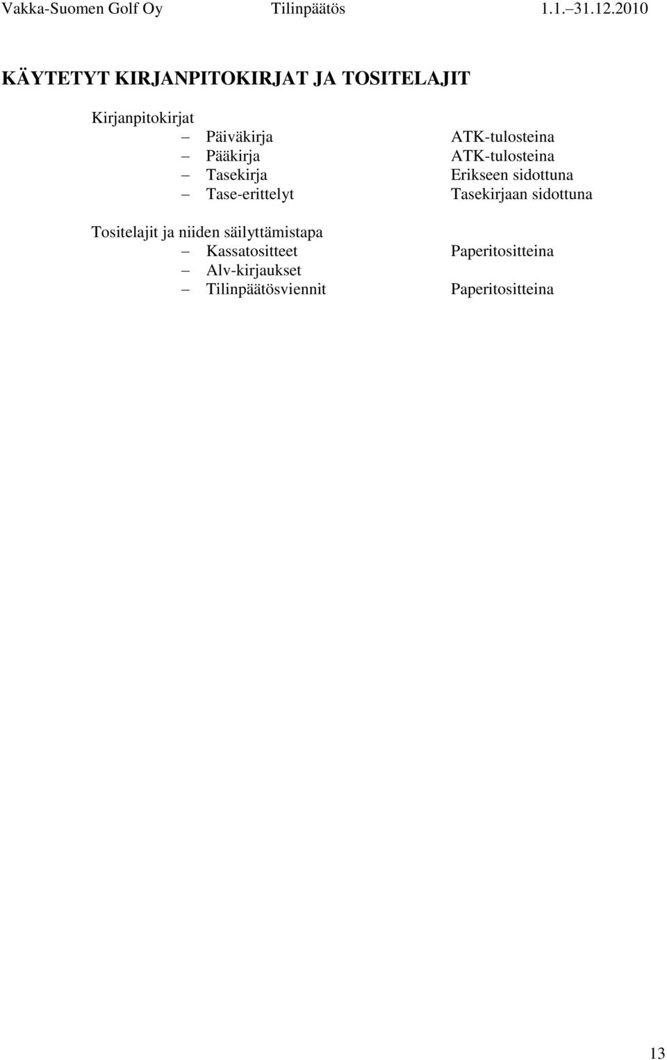 Tase-erittelyt Tasekirjaan sidottuna Tositelajit ja niiden säilyttämistapa