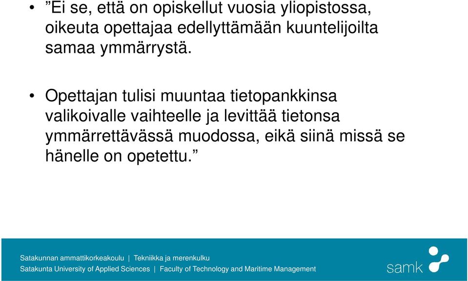 Opettajan tulisi muuntaa tietopankkinsa valikoivalle vaihteelle