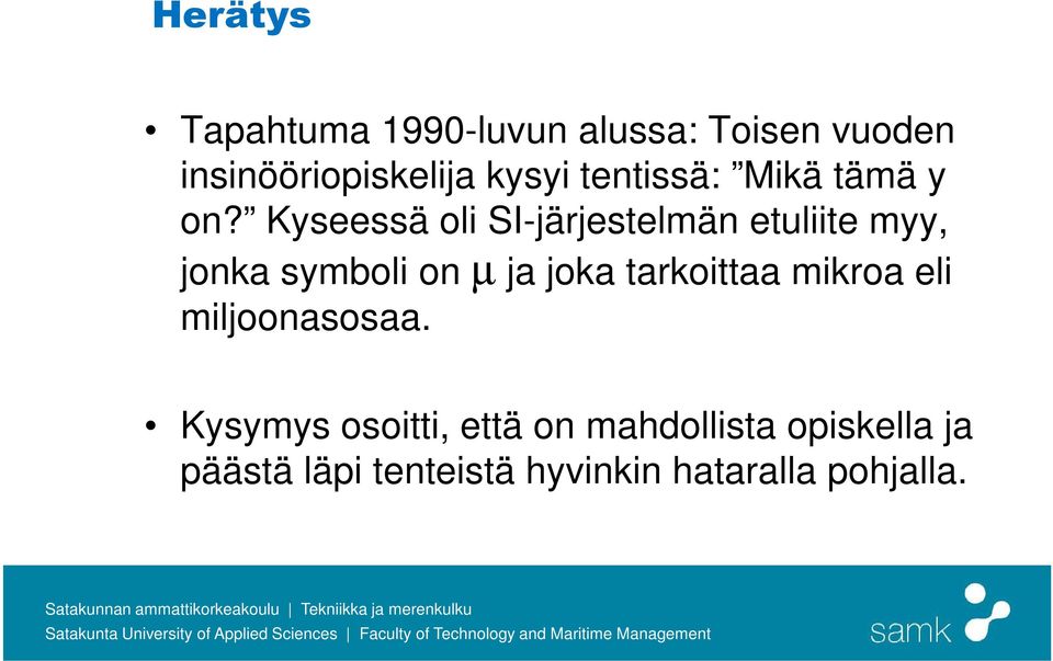 Kyseessä oli SI-järjestelmän etuliite myy, jonka symboli on µ ja joka