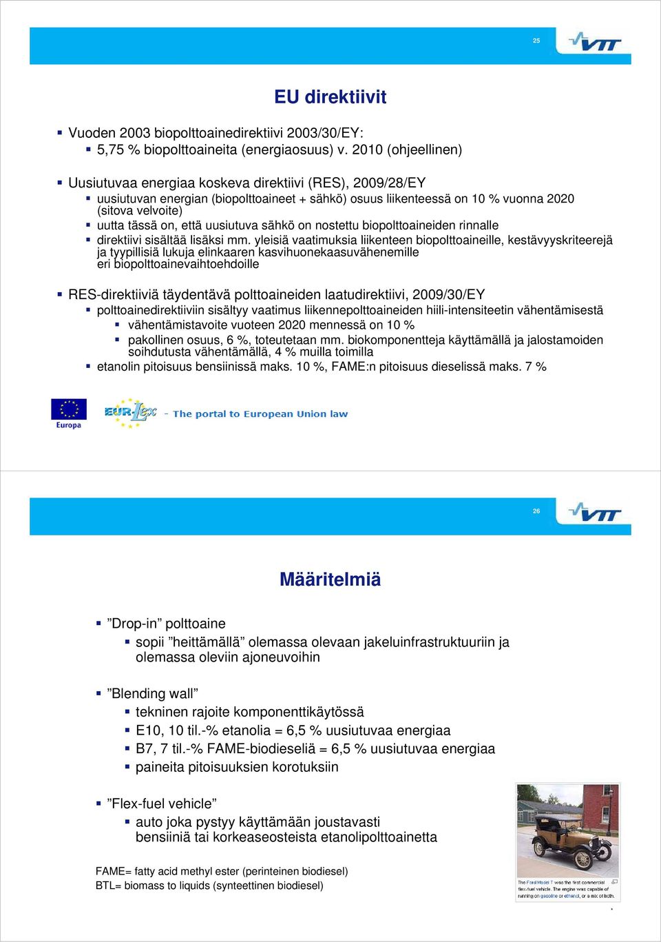 uusiutuva sähkö on nostettu biopolttoaineiden rinnalle direktiivi i sisältää lisäksi i mm.