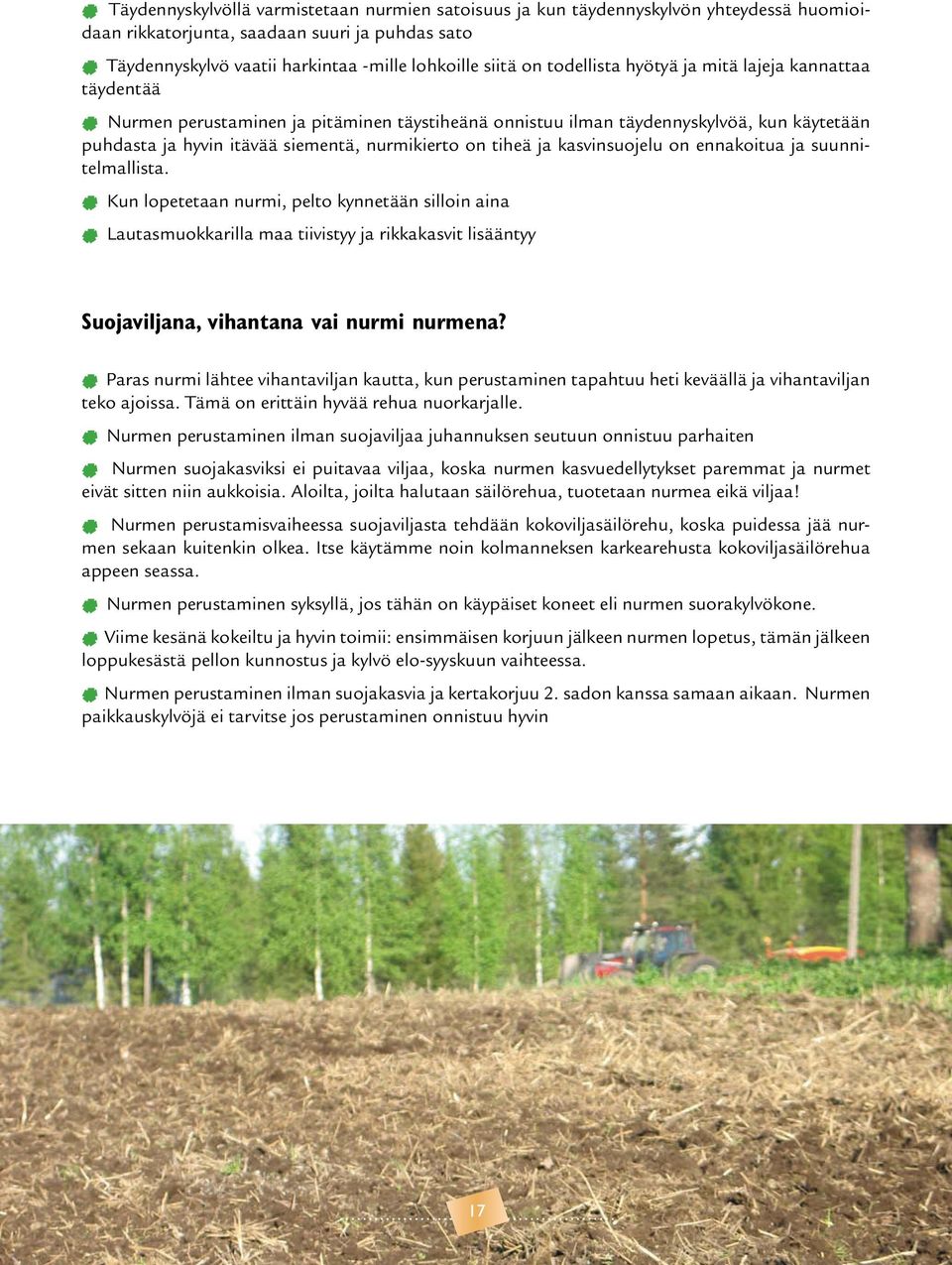 tiheä ja kasvinsuojelu on ennakoitua ja suunnitelmallista.