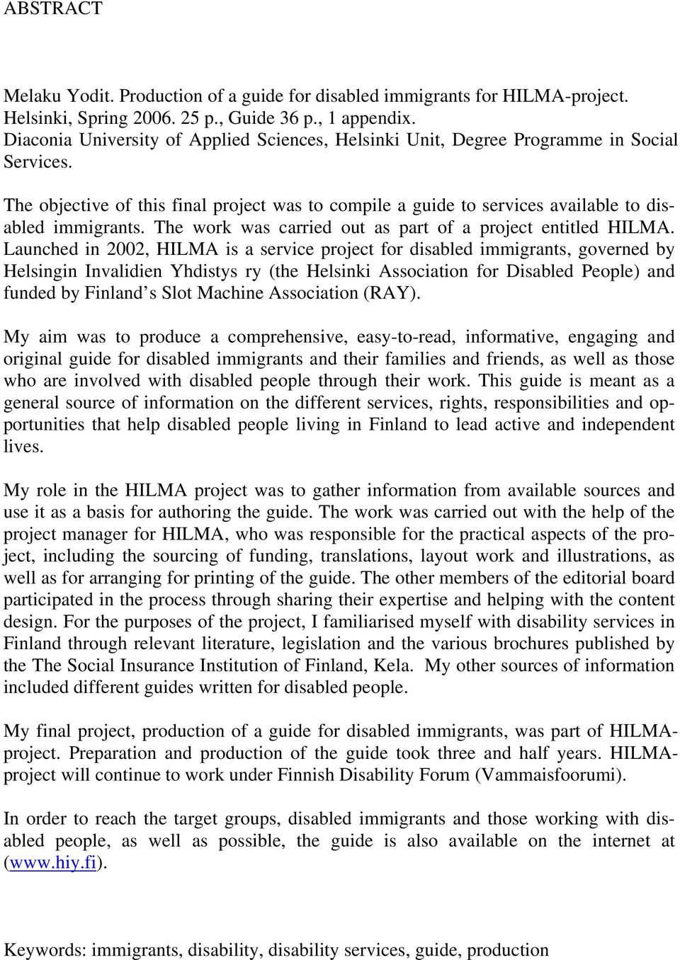 The work was carried out as part of a project entitled HILMA.