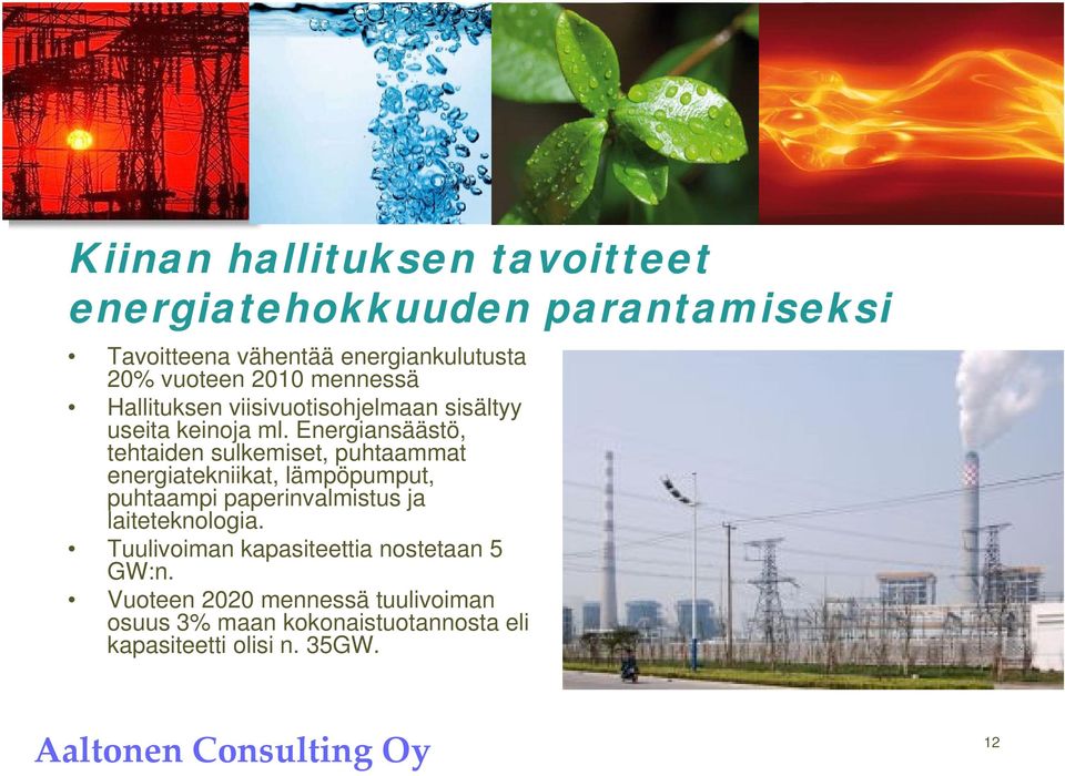 Energiansäästö, tehtaiden sulkemiset, puhtaammat energiatekniikat, lämpöpumput, puhtaampi paperinvalmistus ja