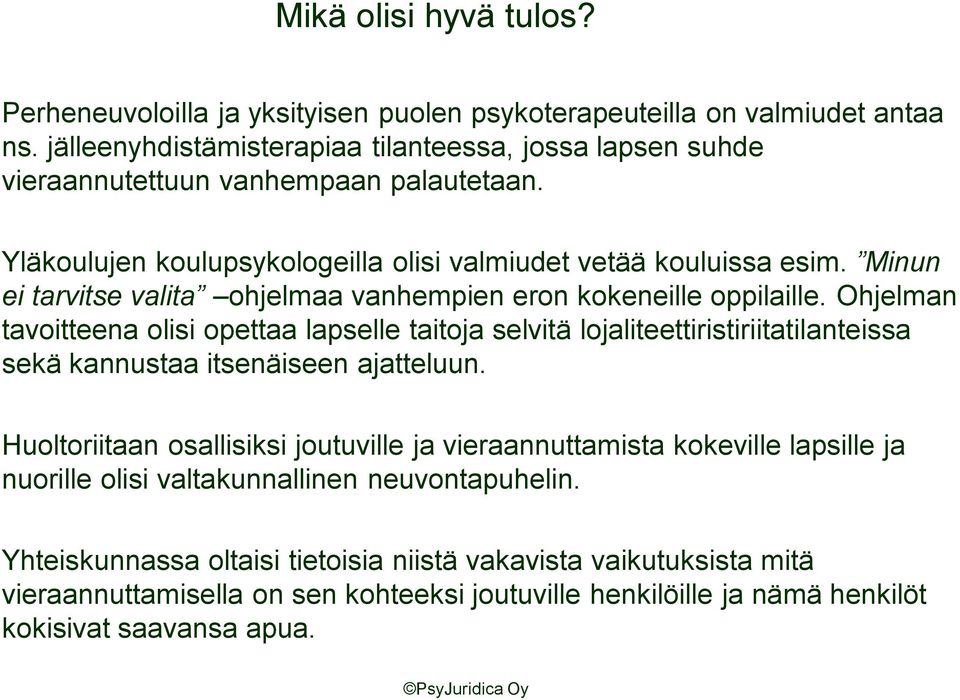 Minun ei tarvitse valita ohjelmaa vanhempien eron kokeneille oppilaille.