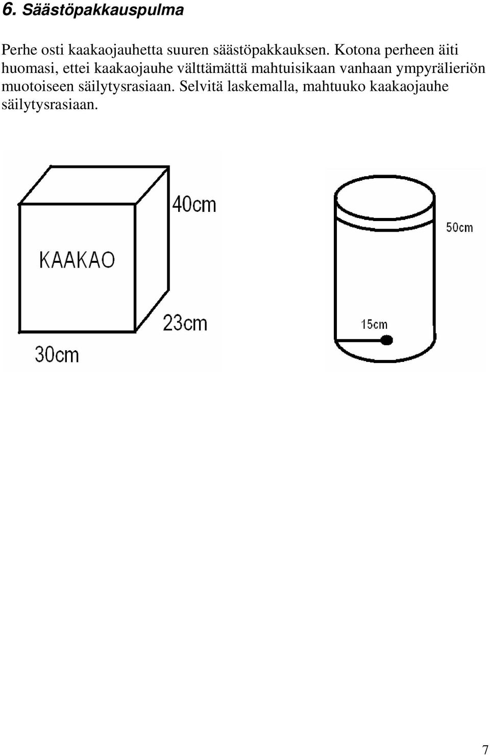 Kotona perheen äiti huomasi, ettei kaakaojauhe välttämättä