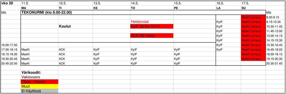 00-14.15 KyIF MasKi turnaus 14.15-15.30 16.00-17.00 KyIF MasKi turnaus 15.30-16.45 17.00-18.