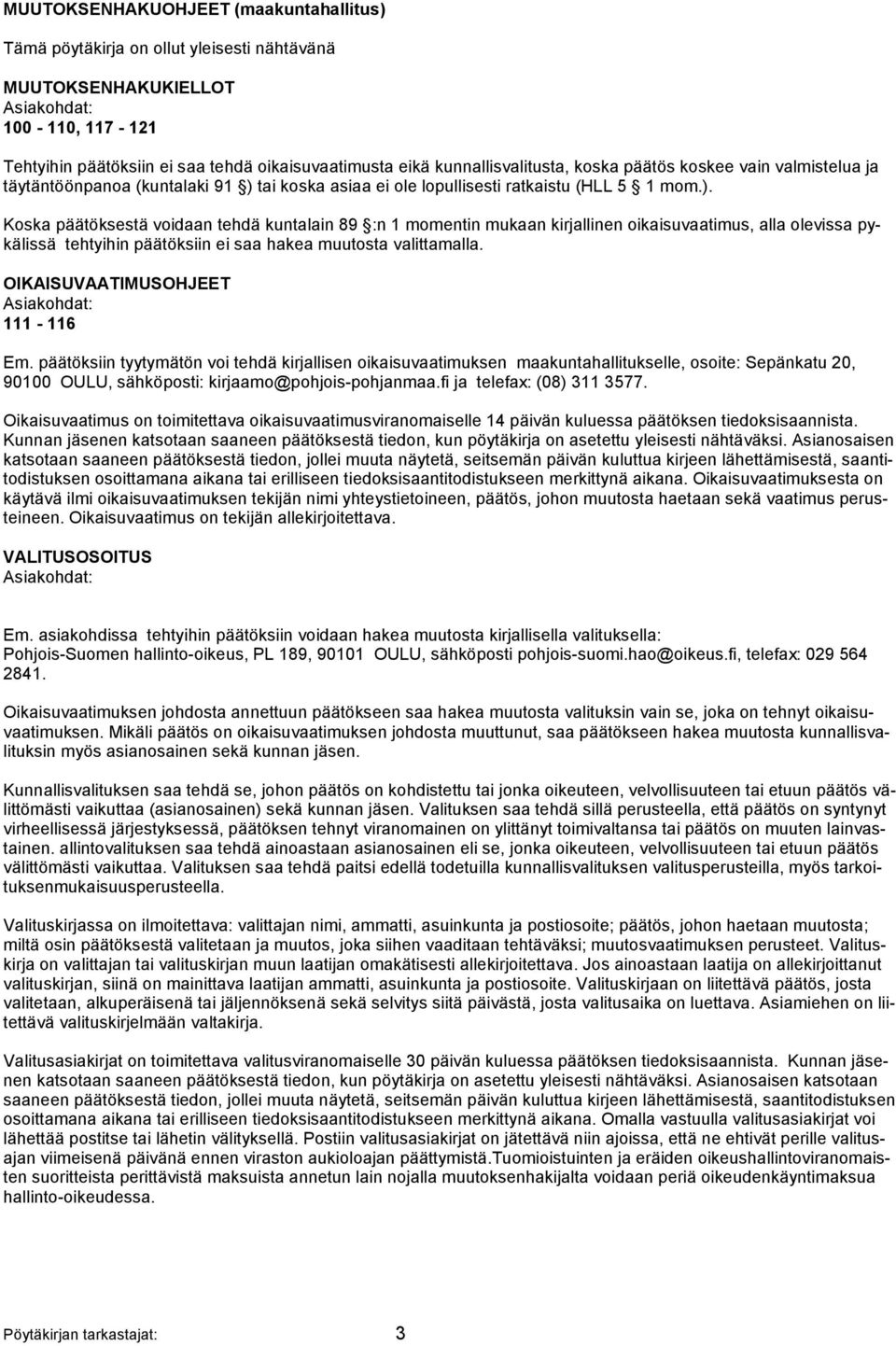 tai koska asiaa ei ole lopullisesti rat kaistu (HLL 5 1 mom.).