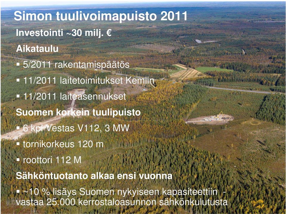 laiteasennukset Suomen korkein tuulipuisto 6 kpl Vestas V112, 3 MW tornikorkeus 120 m
