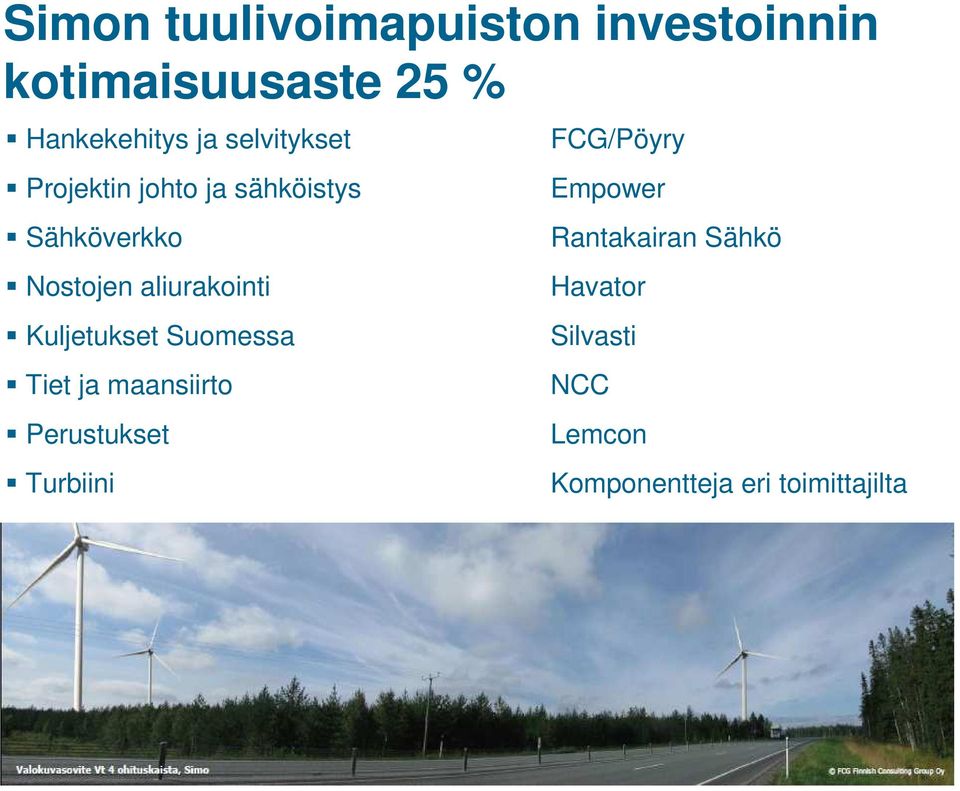 Kuljetukset Suomessa Tiet ja maansiirto Perustukset Turbiini FCG/Pöyry