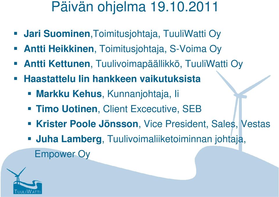 Antti Kettunen, Tuulivoimapäällikkö, TuuliWatti Oy Haastattelu Iin hankkeen vaikutuksista Markku