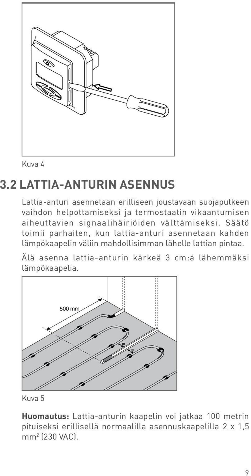 vikaantumisen aiheuttavien signaalihäiriöiden välttämiseksi.