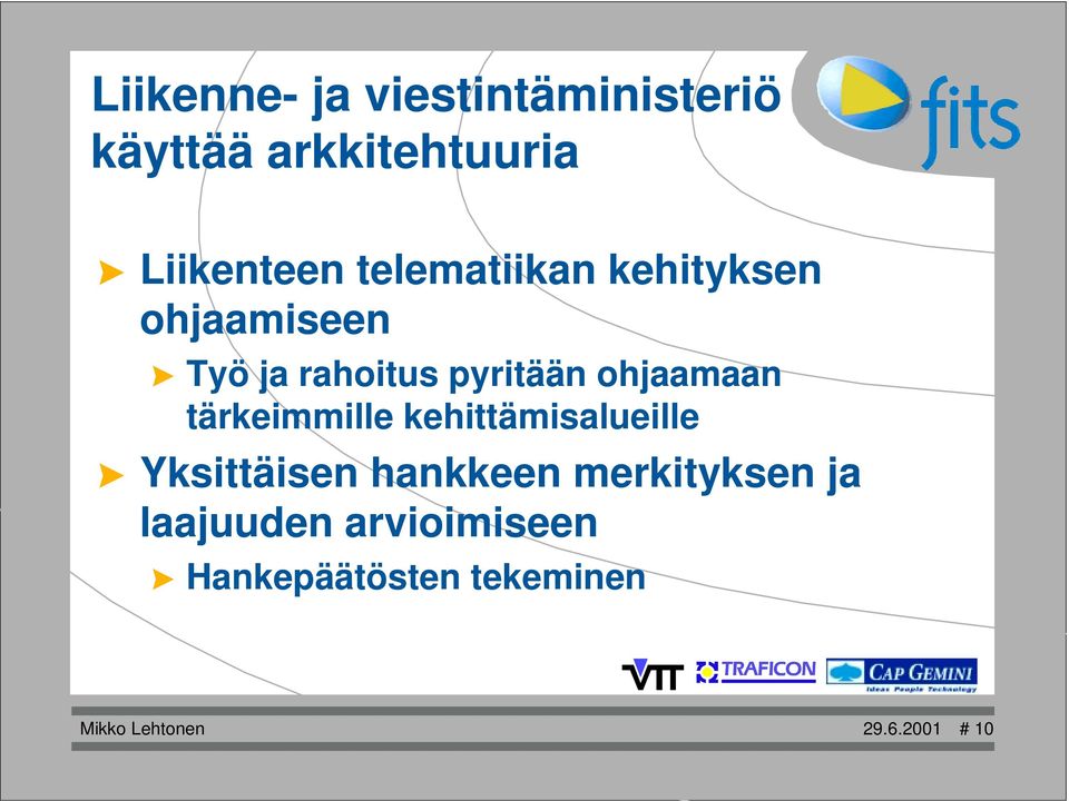 Työ ja rahoitus pyritään ohjaamaan tärkeimmille kehittämisalueille!