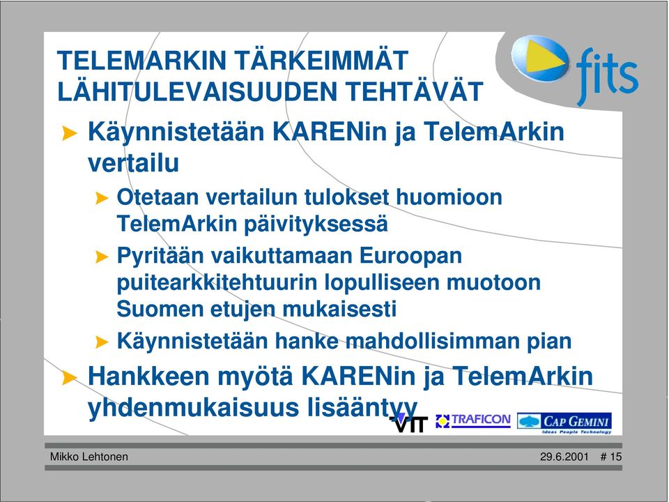 Pyritään vaikuttamaan Euroopan puitearkkitehtuurin lopulliseen muotoon Suomen etujen mukaisesti!